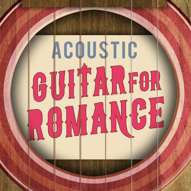 Acoustic Guitar for Romance - Romantic Guitar Music
