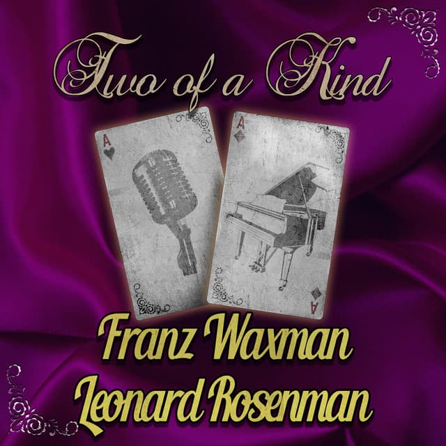 Two of a Kind: Franz Waxman & Leonard Rosenman - Franz Waxman