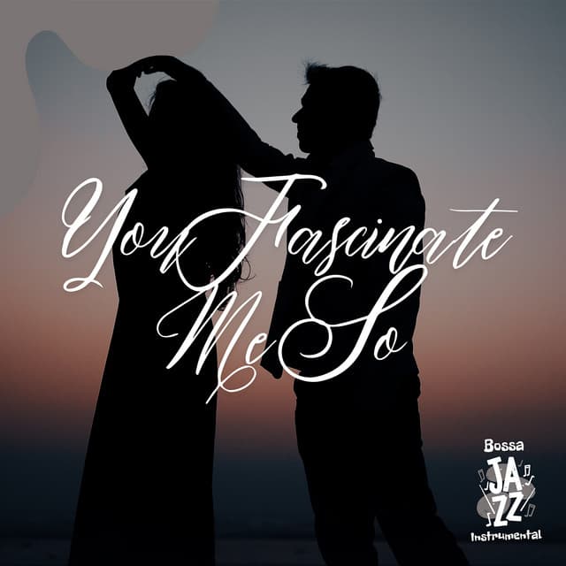You Fascinate Me So - Bossa Jazz Instrumental
