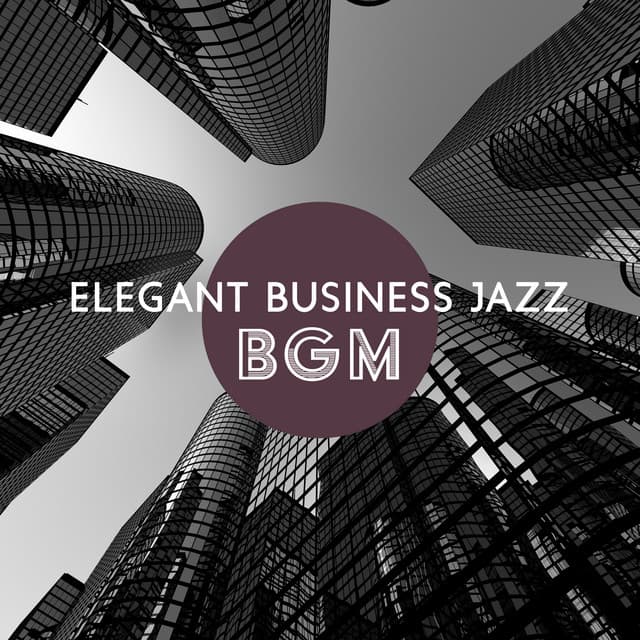 Elegant Business Jazz BGM - Business Background Music Consort