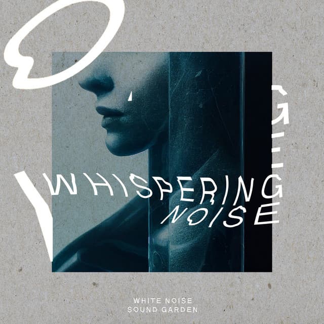 Whispering Noise - White Noise Sound Garden