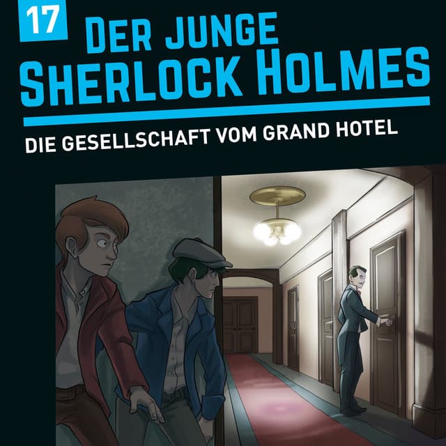 Folge 17: Die Gesellschaft vom Grand Hotel - Der junge Sherlock Holmes