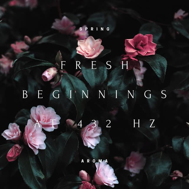 Fresh Beginnings at 432 Hz: Blossom Breeze - Spring Aroma