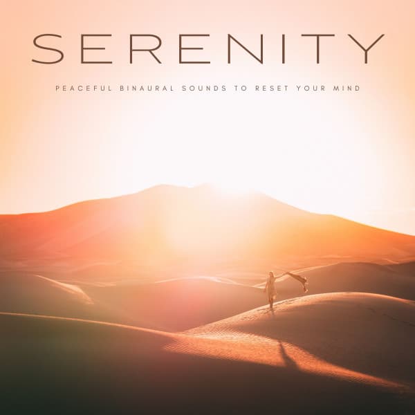 Serenity: Peaceful Binaural Sounds To Reset Your Mind - Spirit Minds