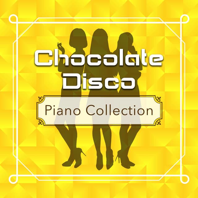 Chocolate Disco Piano Collection - Relaxing Time Music