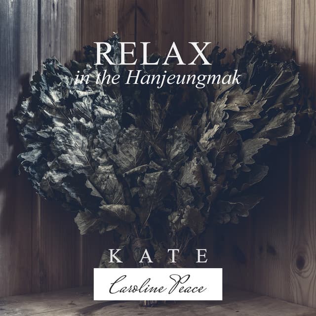 Relax in the Hanjeungmak - Kate - Caroline Peace