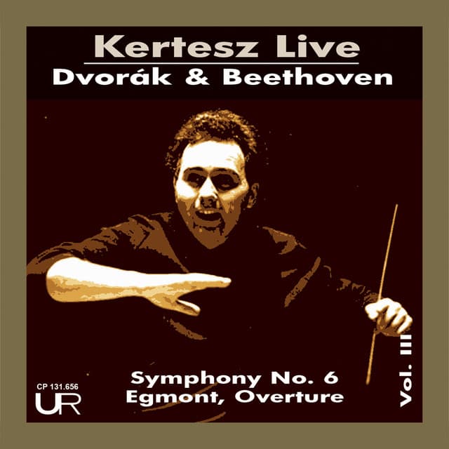 Dvořák: Symphony No. 6, Op. 60, B. 112 - Beethoven: Egmont Overture, Op. 84 - István Kertész