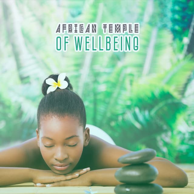 African Temple of Wellbeing: Nature Sounds with Kalimba Music for Spa, Wellness, Relaxation - Massage Wellness Moment