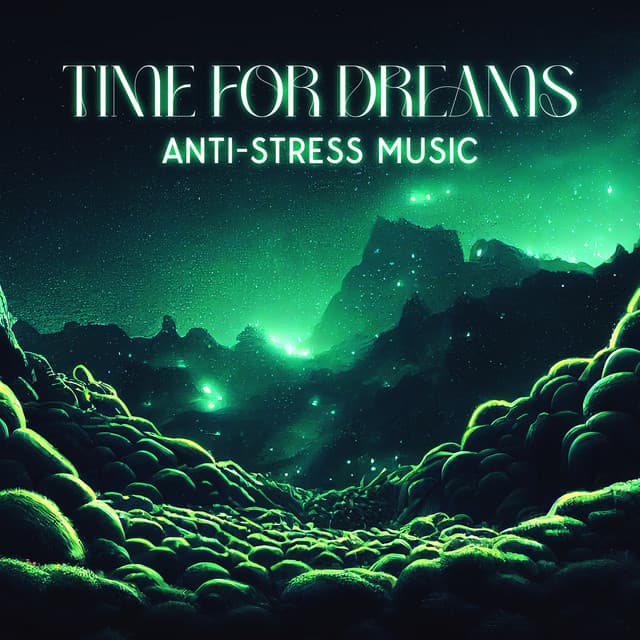 Time for Dreams: Anti-Stress Music - Bliss & Chillness