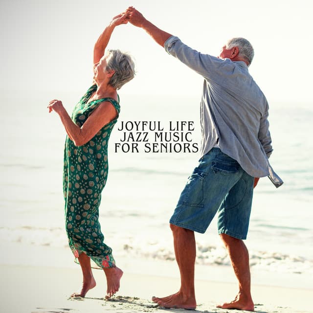Joyful Life with Jazz Music for Seniors - Sentimental Piano Music Oasis