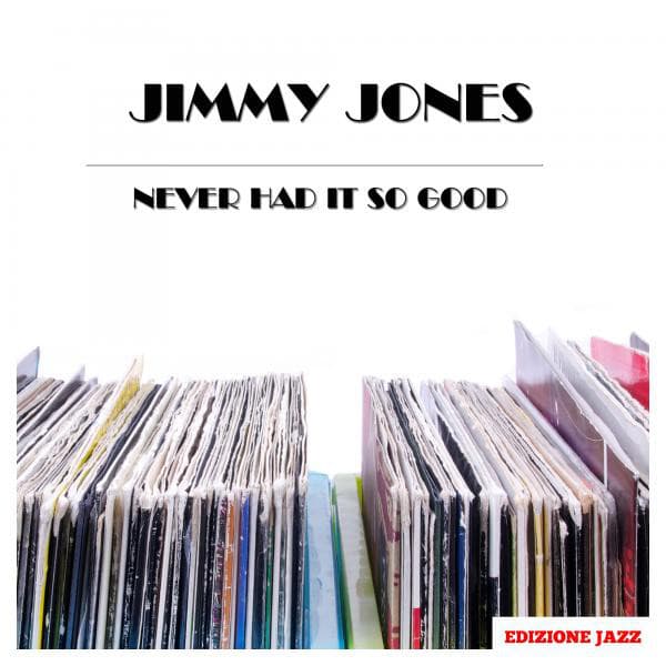 Never Had It So Good - Jimmy Jones