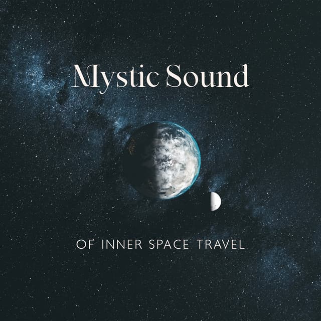 Mystic Sound of Inner Space Travel - Deep Healing