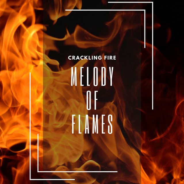 Melody of Flames: Relax & Calm - Crackling Fire