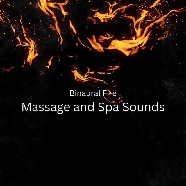 Binaural Fire: Massage and Spa Sounds - Solfeggio Frequencies Healing