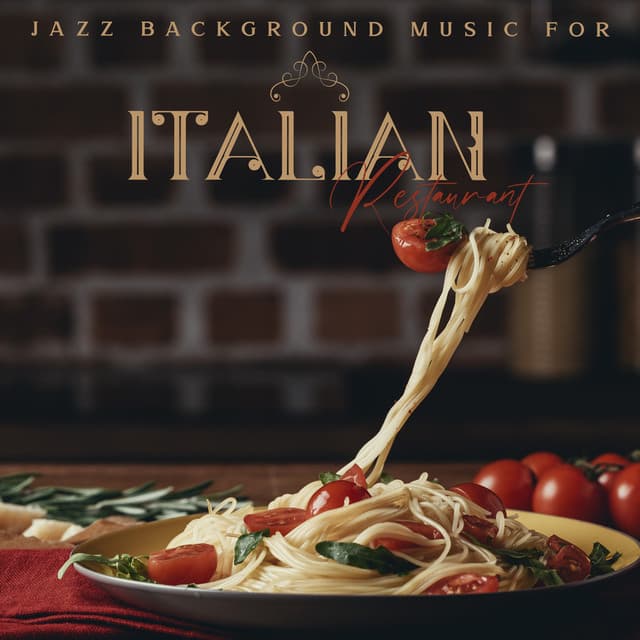 Jazz Background Music for Italian Restaurant: Restaurant Week and Pleasure Dinner Places - Italian Romantic Piano Jazz Academy