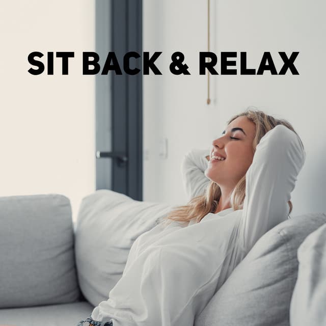 Sit Back & Relax: Mellow Tones for Ultimate Relaxation, Stress and Anxiety Buster, Get Hope Back - Music to Relax in Free Time