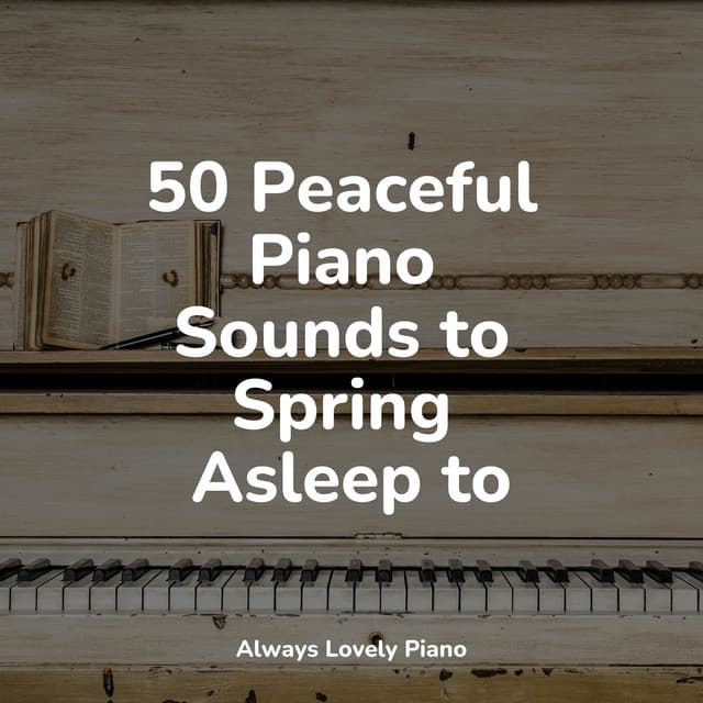 50 Peaceful Piano Sounds to Spring Asleep to - Exam Study Classical Music