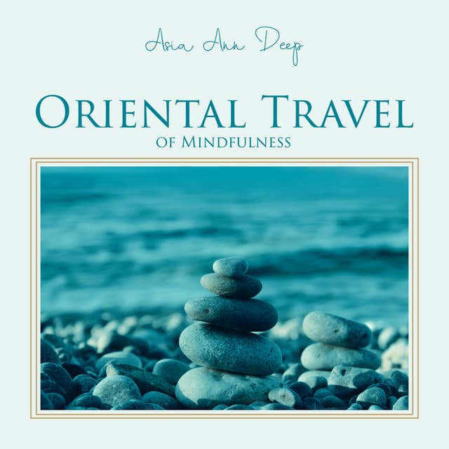 Oriental Travel of Mindfulness Meditation and Self Healing - Asia Ann Deep