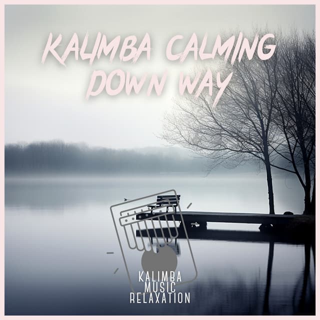 Kalimba Calming Down Way - Kalimba Music Relaxation