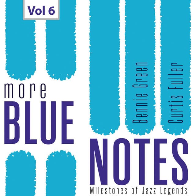 Milestones of Jazz Legends More Blue Notes: Bennie Green & Curtis Fuller, Vol. 6 - Bennie Green