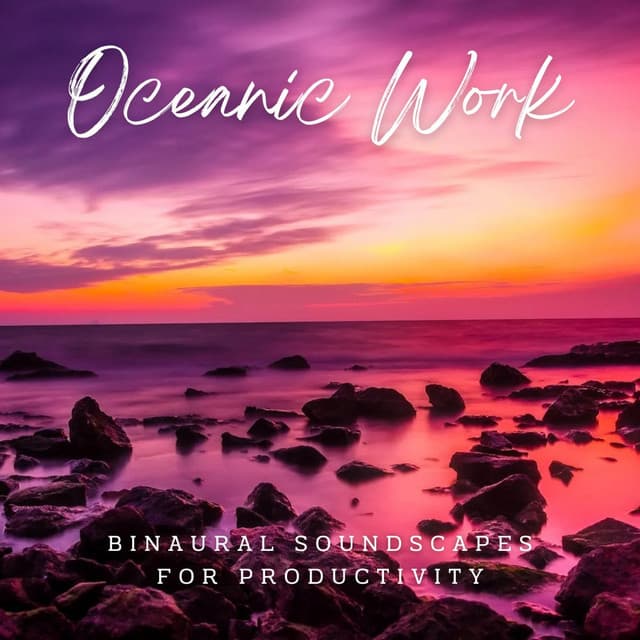Ambient Oceanic Work: Binaural Soundscapes for Productivity - Binaural Thinker