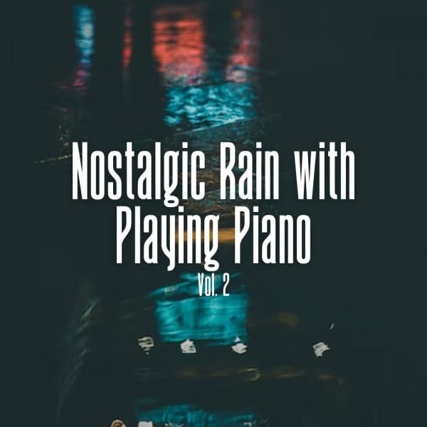 Nostalgic Rain with Playing Piano Vol. 2 - Weather Experience