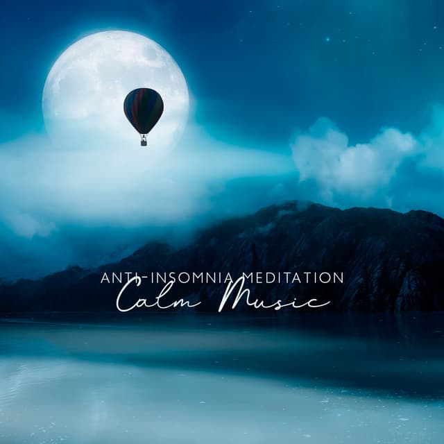 Anti-Insomnia Meditation Calm Music - Calm Sleep Through the Night