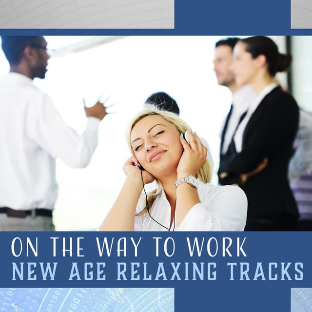 On the Way to Work – New Age Relaxing Tracks, Stress Prevention, Relaxation Before Work - Relaxation Music Academy