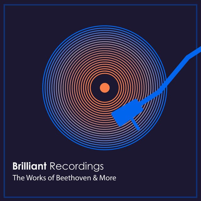 "Brilliant Recordings": The Works of Beethoven & More - Ludwig van Beethoven