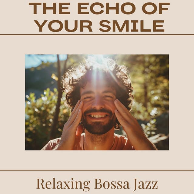 The Echo of Your Smile - Relaxing Bossa Jazz