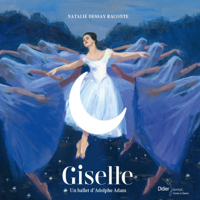 Giselle : un ballet d'Adolphe Adam - Natalie Dessay