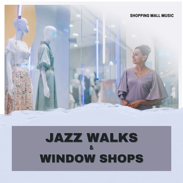 Jazz Walks & Window Shops - Shopping Music Channel