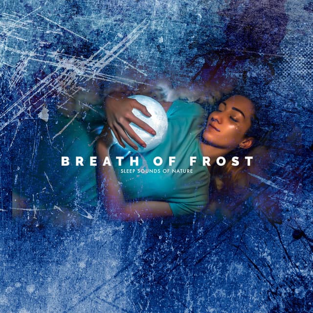 Breath of Frost - Sleep Sounds of Nature