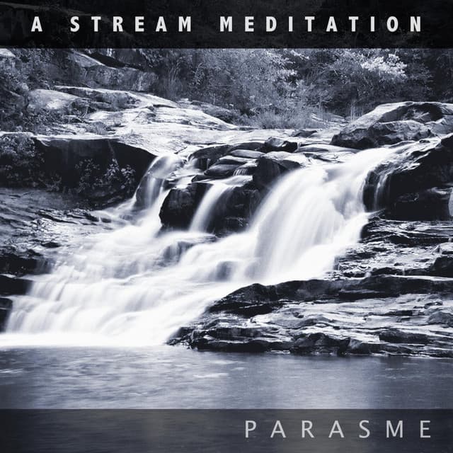 A Stream Meditation - Parasme