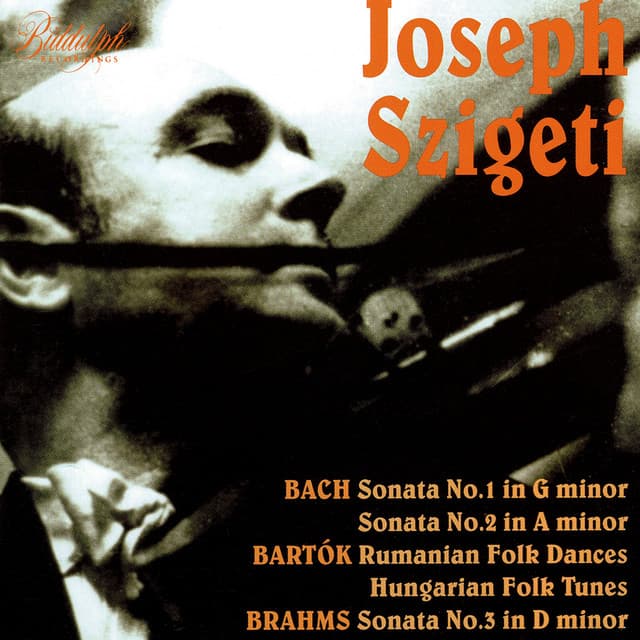 J.S. Bach, Bartók & Brahms: Violin Works - Joseph Szigeti