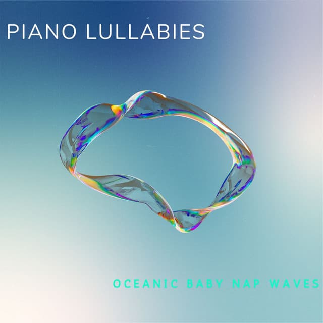 Piano Lullabies: Nature's Baby Harmonies - Lullaby Piano Masters