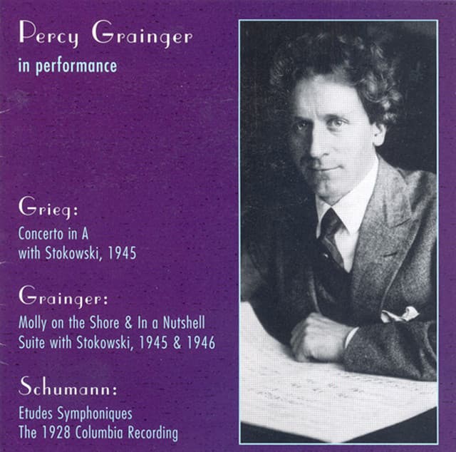 Grieg: Piano Concerto in A Minor / Grainger: Molly On the Shore / in A Nutshell / Schumann, R.: 3 Romanzen / Etudes Symphoniques - Percy Grainger