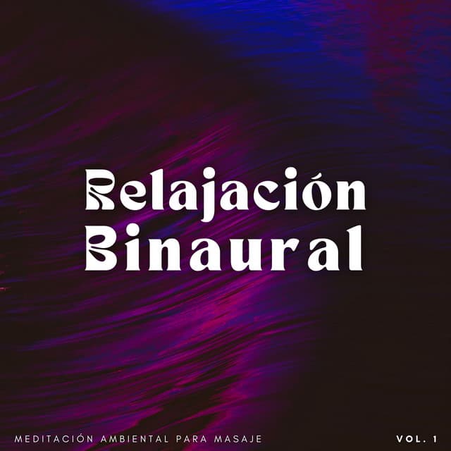 Relajación Binaural: Meditación Ambiental Para Masaje Vol. 1 - Guía Binaural