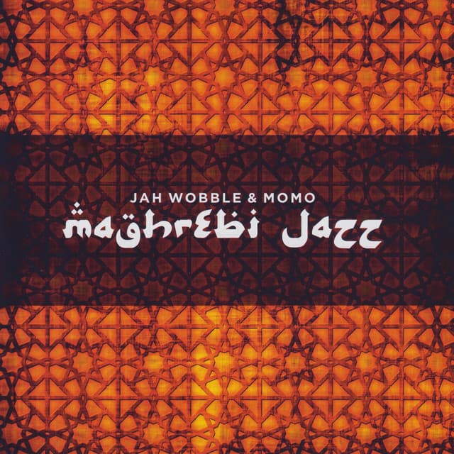 Maghrebi Jazz - Jah Wobble