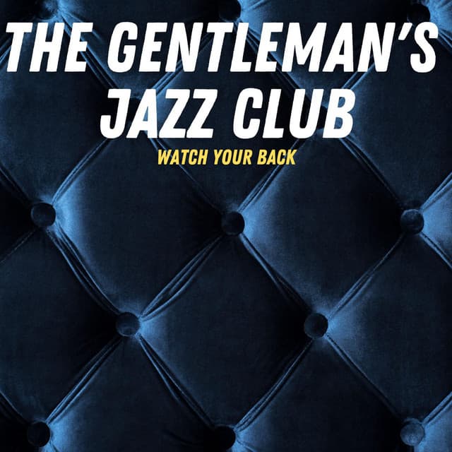 Watch Your Back - The Gentleman's Jazz Club