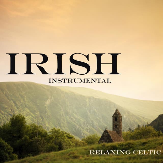 Irish - Instrumental Irish Songs - Relaxing Celtic Music - Relaxing Celtic Music