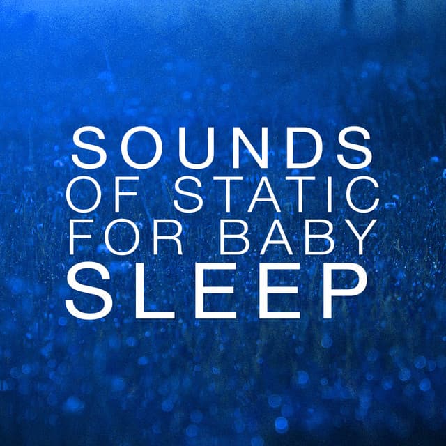 Sounds of Static for Baby Sleep - Sounds of Nature White Noise for Baby Sleep