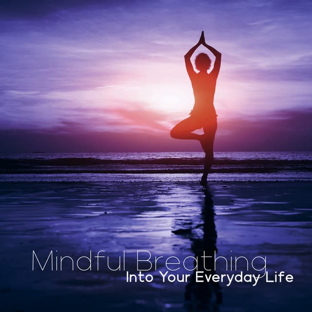 Mindful Breathing Into Your Everyday Life - Ministry of Relaxation Music