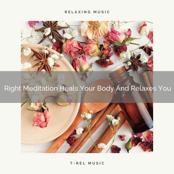 Right Meditation Heals Your Body And Relaxes You - Eternal Relax