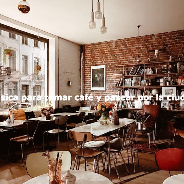Música para tomar café y pasear por la ciudad - Coffee House Days