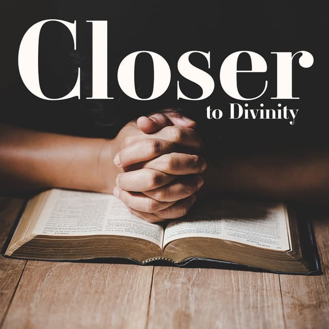 Closer to Divinity: Origins of Sacredness, Christian Advent Meditation, Contemplating Birth of God, Spiritual Reflections, Silent Worship - Bible Study Music