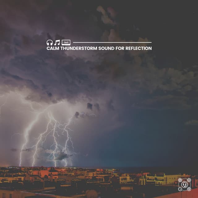Calm Thunderstorm Sound for Reflection - The Sound of Rain & Thunder