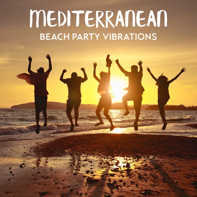 Mediterranean Beach Party Vibrations: Hot & Summer Atmosphere, Colorful Drinks, Sweet Cocktails, All Night Party Mood - Beach House Chillout Music Academy