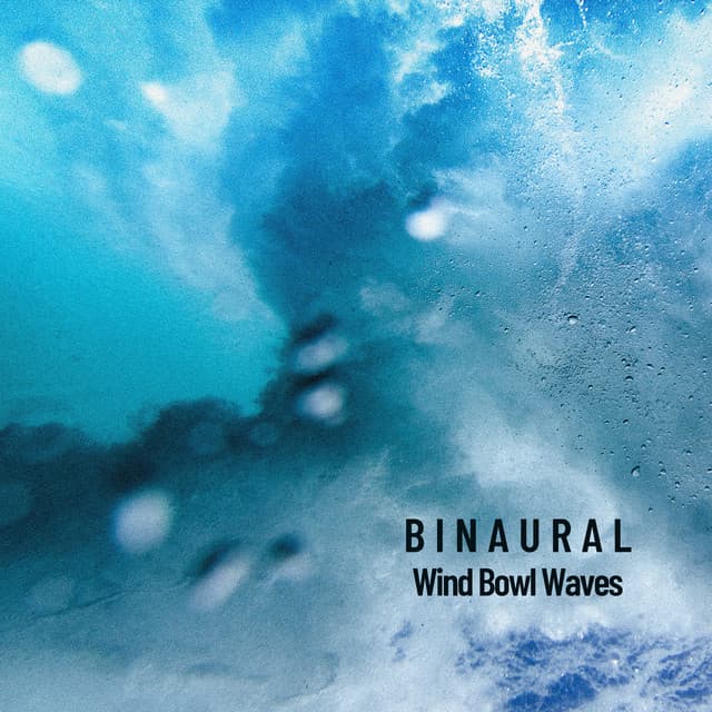 Binaural: Wind Bowl Waves - Epic Soundscapes
