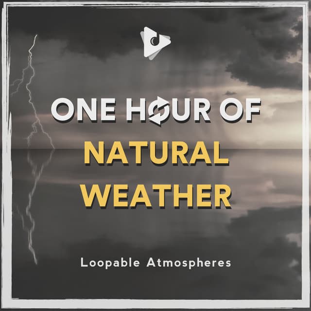 1 Hour Of Natural Weather - Loopable Atmospheres